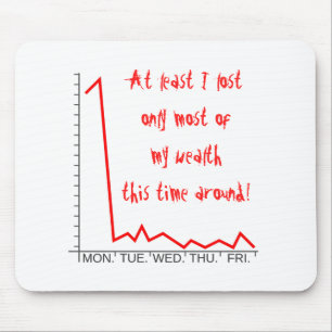 ...失った今回の私の富の大部分だのまわりに! マウスパッド
