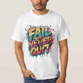 失敗しても諦めない グラフィティスタイルのモチベーション  Tシャツ (正面)