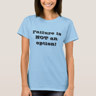 失敗は選択肢ではない! Tシャツ