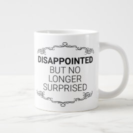 失望したが、もはや驚いていない ジャンボコーヒーマグカップ