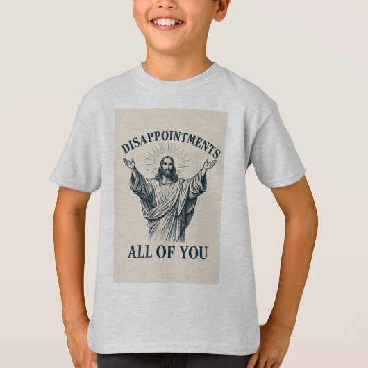 失望したね、あなたたち全員 Tシャツ (正面)