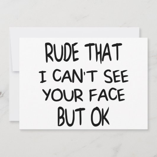 失礼な私はあなたの顔を見ることができないOK、ギフトおもしろい 招待状 (正面)