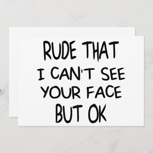 失礼な私はあなたの顔を見ることができないOK、ギフトおもしろい 招待状 (正面/裏面)