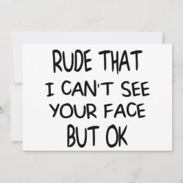 失礼な私はあなたの顔を見ることができないOK、ギフトおもしろい 招待状