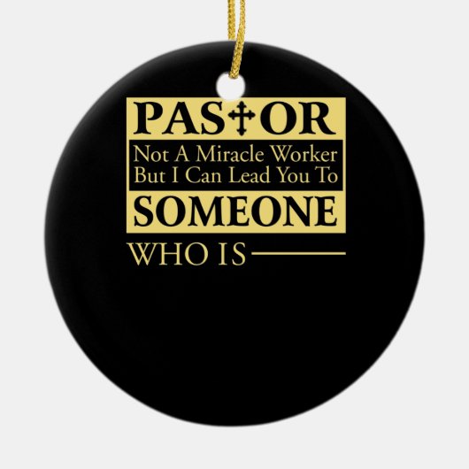 奇跡の労働者ではなく、私はあなたを牧師に導くことができる セラミックオーナメント (正面)
