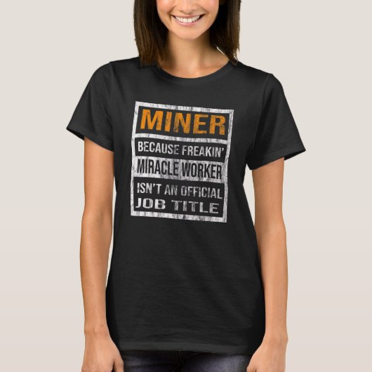 奇跡の労働者の男性の女性のための鉱山労働者 Tシャツ (正面)