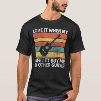 奥さんが他のギターを買わせてくれるのが嬉しい 4 Tシャツ