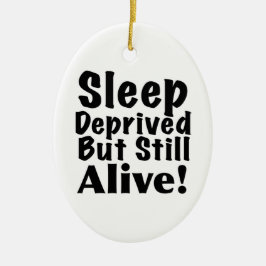 奪い取られる睡眠しかしまだ生きた セラミックオーナメント