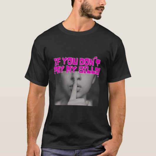 女おもしろいことわざもしお前は俺の請求書を払わない Tシャツ (正面)