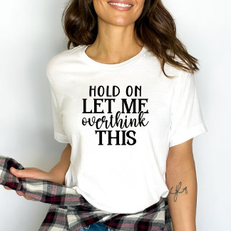 女おもしろいの人に考え過ぎさせて Tシャツ