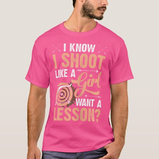女のように射撃したい アーチェリー狩猟のレッスン Tシャツ (正面)