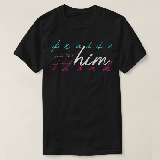 女の女性は彼を賞賛す感謝しているPsalm 1004 Tha Tシャツ (デザイン正面)