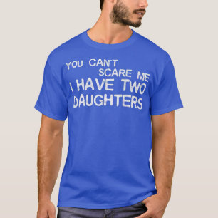 女の子が二人いる私を怖がらせることはできない Tシャツ