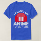 女の子のためにここに来るために私はアニメを一時停止10代のした Tシャツ (デザイン正面)