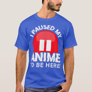 女の子のためにここに来るために私はアニメを一時停止10代のした Tシャツ
