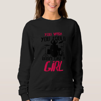 女の子のようにドラム演奏できたらいいのに パーカッショニスト スウェットシャツ