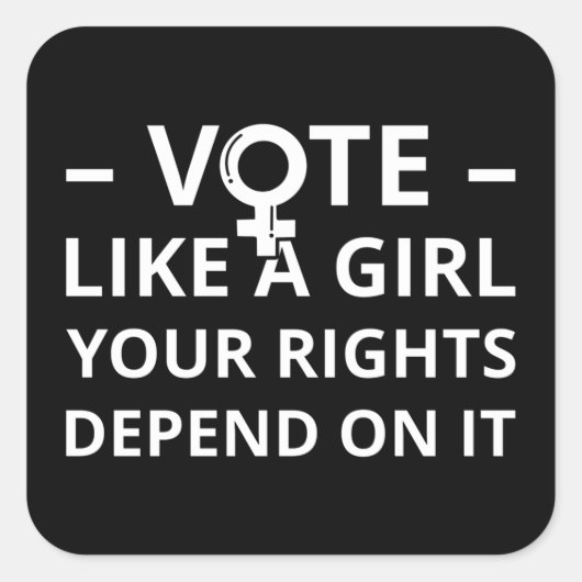 女の子のように投票あなたの権利は私はそれに依存 スクエアシール (正面)