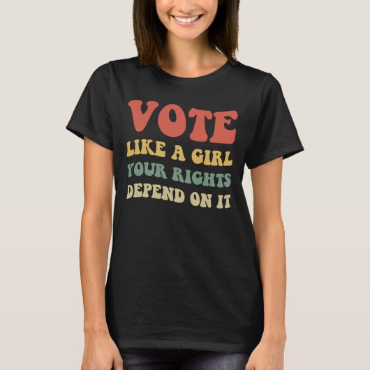 女の子のように投票せよ 権利はそれにかかっている IV Tシャツ (正面)