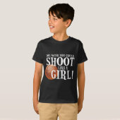 女の子のように撃つことができることを望みます! Tシャツ (正面フル)