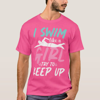 女の子のように泳ぐよ 追いついてみな 水泳女子 Tシャツ
