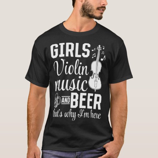 女の子のバイオリン音楽とビール私がここにいる理由Vi Tシャツ (正面)