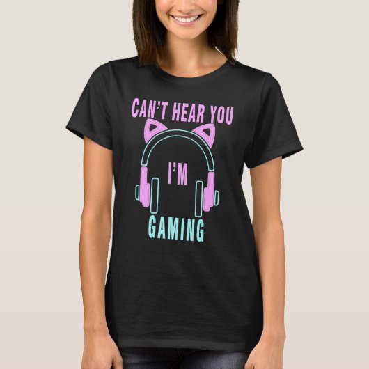 女の子のビデオゲーマーのImゲームが聞こえない Tシャツ (正面)