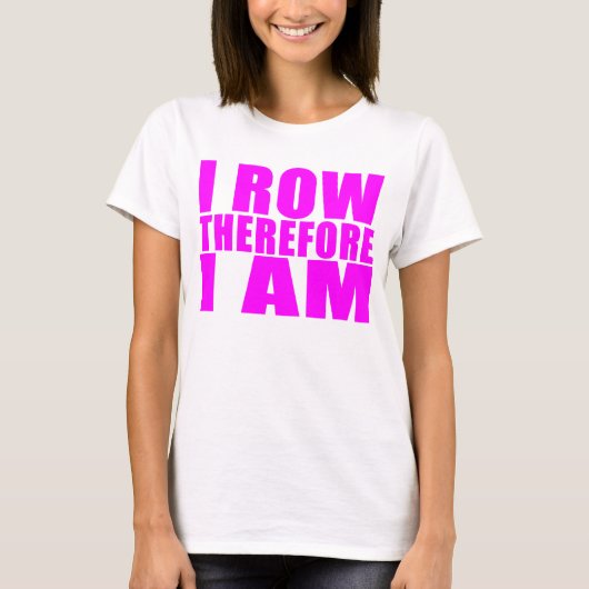 女の子の乗組員の漕ぎ手: 従って私は私をあります漕ぎます Tシャツ (正面)
