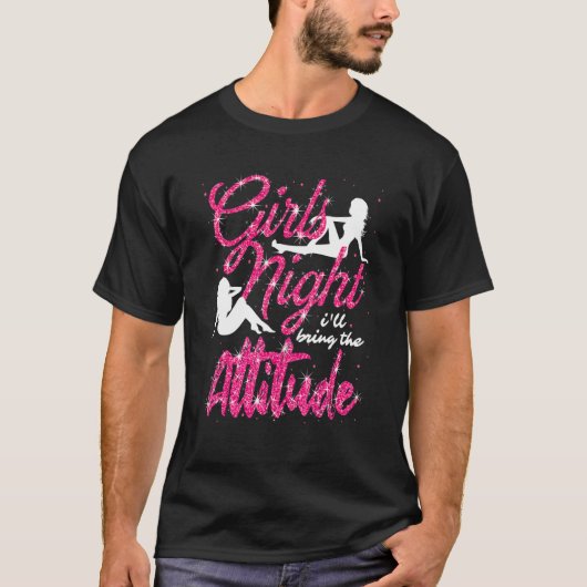 女の子の夜のパーティー私は態度を持って来る Tシャツ (正面)