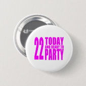 女の子の第22誕生日: 22今日パーティを楽しむために用意すれば 缶バッジ (正面&裏面)
