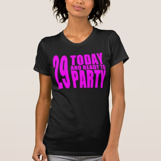 女の子の第29誕生日: 29今日パーティを楽しむために用意すれば Tシャツ (正面)