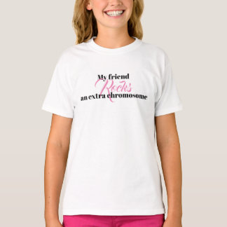 女の子のTシャツ「私の友人は余分な染色体をロック Tシャツ