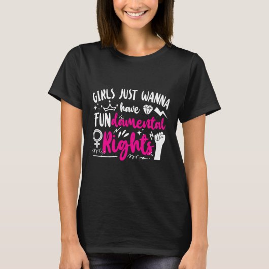 女の子はただ基本的権利を持ちたいと思う1 Tシャツ (正面)