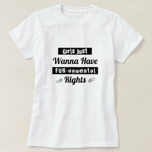 女の子はちょうど基本的権利|のTシャツを持ちたいと思います Tシャツ (デザイン正面)