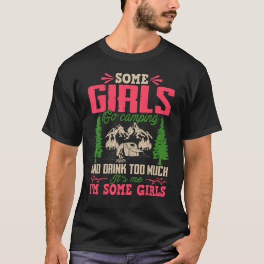 女の子はキャンプに行ってキャンパーを飲み過ぎる Tシャツ (正面)