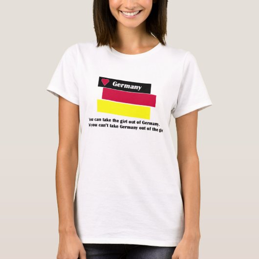 女の子はドイツから連れ出せるが、ドイツから連れ出せない Tシャツ (正面)