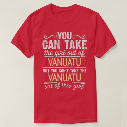 女の子はバヌアツから連れ出せるが駄目 Tシャツ (デザイン正面)
