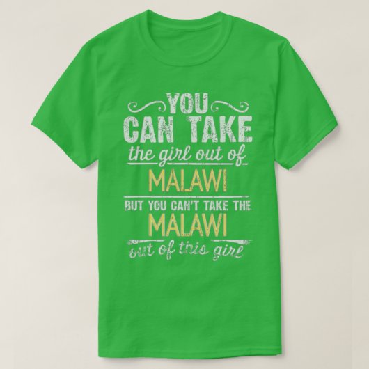女の子はマラウイから連れ出せるが駄目だ Tシャツ (デザイン正面)