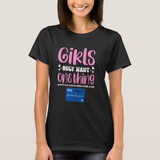 女の子は追跡不能なクレジットカードを1つだけ欲しい Tシャツ