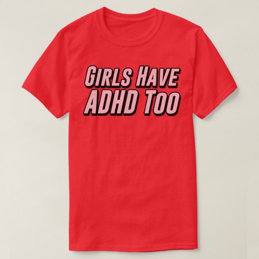 女の子はADHDを持っているToo 2 Tシャツ (デザイン正面)