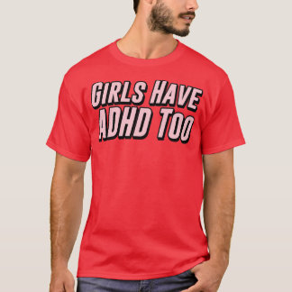 女の子はADHDを持っているToo 2 Tシャツ
