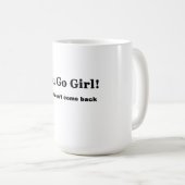 女の子行きます….そしてもどって来ないで下さい コーヒーマグカップ (正面右)
