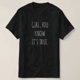 「女の子、本当だと知っているだろう」Tシャツ Tシャツ