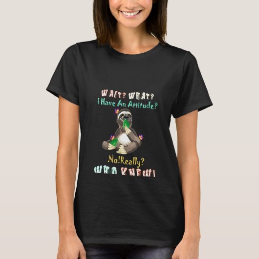 女は私が態度を持っているものを待つ怠け者 Tシャツ (正面)