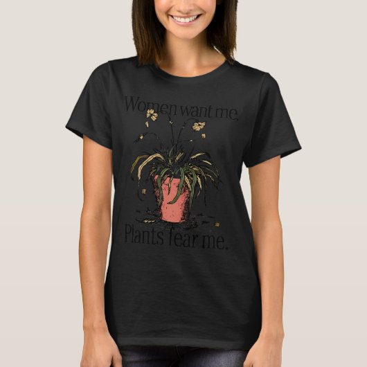 女は私を欲しがり 植物は私を恐れる Tシャツ (正面)