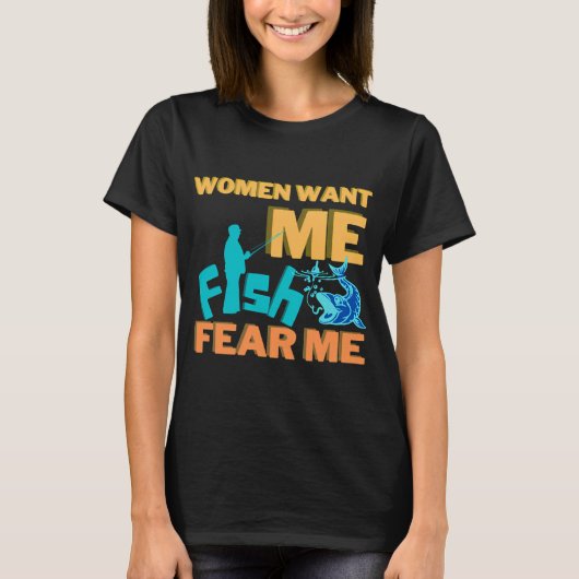 女は私を欲しがり、魚は私を恐れる Tシャツ (正面)