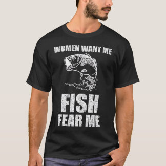 女は魚が私を恐れて欲しい魚釣りTシャツ Tシャツ
