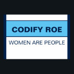 女を成文化する ポスター<br><div class="desc">Roe Womenは人である。Roeの成文化は、天井ではなく、女性の医療権利の床であるべきである。そして今でもその存在は無い。議会に対して、女性の健康、安全、平等のために彼らが出来る限り最低限のことをする時だと言いなさい。なぜなら、女性は人々だからだ。デザインの説明：デザイン宇宙は、濃い青の白い背景で縁どす。デザイン宇宙の上半分には、ダークブルーのサンセリフフォントの「Codify Roe」という言葉がある。その下に、濃い青の上と下ストライプに一致する幅の広いライトブルー縁どの。デザインストライプの下半分の下には、「女性は人である」という言葉がある。</div>