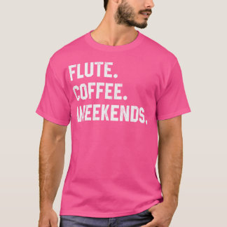 女子おもしろいフルートことわざ週末のコーヒーシャツ Tシャツ