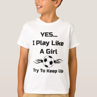 女子のようにプレーする・・・炎のサッカーTシャツ Tシャツ