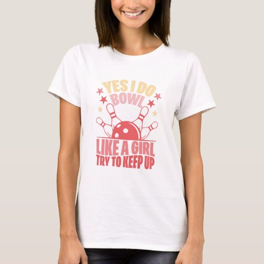 女子のようにボウリングをするよ 追いついてみて Tシャツ (正面)